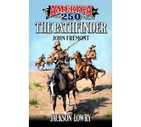 The Pathfinder: John Fremont: A Western Adventure (America250)