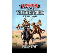 The Pathfinder: John Fremont: A Western Adventure (America250)