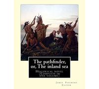 The pathfinder, or, The inland sea. By: James Fenimore Cooper: Historical novel (Complete in one volume)