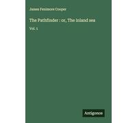 The Pathfinder : or, The inland sea: Vol. 1