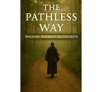 The Pathless Way: Walking Without Destination