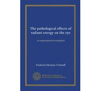 The pathological effects of radiant energy on the eye: an experimental investigation