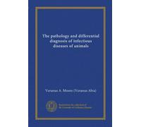 The pathology and differential diagnosis of infectious diseases of animals
