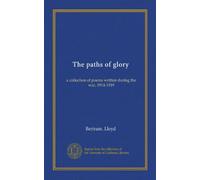 The paths of glory: a collection of poems written during the war, 1914-1919