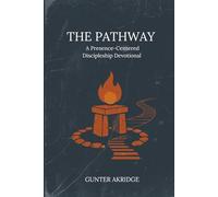 The Pathway: A Presence-Centered Discipleship Devotional