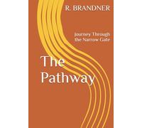 The Pathway: Journey Through the Narrow Gate