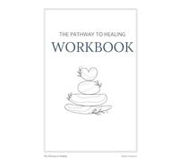 The Pathway to Healing: WORKBOOK: The Pathway to Healing Membership