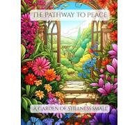 The Pathway to Peace: A Garden of Stillness (The Wild Garden Chronicles)