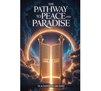 The Pathway To Peace And Paradise: A Spiritual Blueprint For A Turbulent World