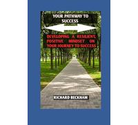 THE PATHWAY TO SUCCESS: Developing a resilient, positive mindset on their journey to success