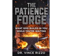 The Patience Forge: What God Builds in You While You’re Waiting
