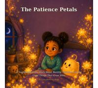 The Patience Petals: A Soothing Bedtime Story About Waiting, Patience, and the Good Things That Grow Slow (Lumo Bedtime Books)