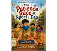 The Patience Race at Sports Day: A Story About Waiting, Practice and Choosing Steady Courage (The Brave Minds Club Series)