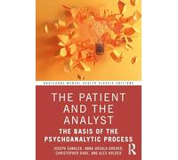 The Patient and the Analyst: The Basis of the Psychoanalytic Process (Routledge Mental Health Classic Editions)