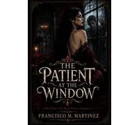 The Patient at the Window: Book One of The Blood Window Chronicles