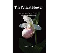 The Patient Flower: The Hidden Lives of North America's Native Lady's Slipper