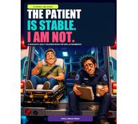 The Patient Is Stable. I Am Not.: A Sarcastic Adult Coloring Book for EMTs, Paramedics & Anyone Who Has Heard the Tones at 3 A.M.