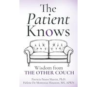 The Patient Knows: Wisdom from THE OTHER COUCH