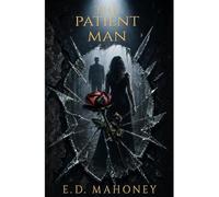 The Patient Man: Patience is not a virtue. It is a weapon.