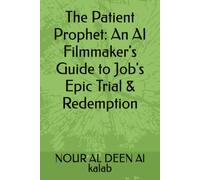 The Patient Prophet: An AI Filmmaker's Guide to Job's Epic Trial & Redemption ("THE DIVINE CINEMATIC CHRONICLES: An AI Filmmaker's Epic Saga from Genesis to The Final Judgment")