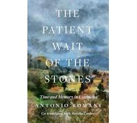 The Patient Wait of the Stones: Time and Memory in Lunigiana