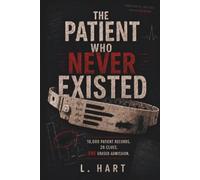 The Patient Who Never Existed: 10,000 Patient Records. 26 Clues. One Erased Admission.