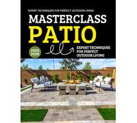 The Patio Masterclass : Expert Techniques for Perfect Outdoor Living