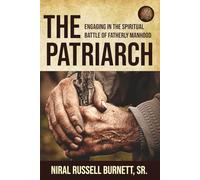 The Patriarch: Engaging in the Spiritual Battle of Fatherly Manhood