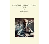 The patriarch of one hundred years (Classic Books)