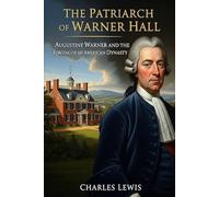 The Patriarch of Warner Hall: Augustine Warner and the Forging of an American Dynasty: 1