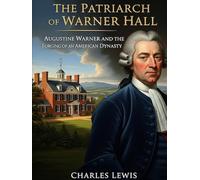 The Patriarch of Warner Hall: Augustine Warner and the Forging of an American Dynasty