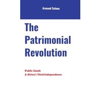 The Patrimonial Revolution: Public Goods & Africa's Third Independence