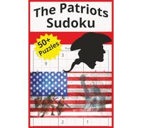 The Patriot Sudoku: The Patriot Sudoku | 50+ Puzzles | 110 pages | Puzzles that celebrate America | Brain teasers | Relax while you exercise your mind
