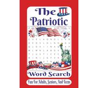 The Patriotic Word Search: A Fun American-Themed Puzzle Book Celebrating Freedom, History, and the Spirit of the USA (The American Heritage Word Search Series)
