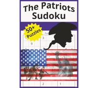 The Patriots Sudoku: The Patriot Sudoku | 50+ Puzzles | 110 pages | Puzzles that celebrate America | Brain teasers | Relax while you exercise your mind