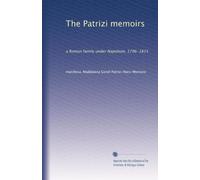 The Patrizi memoirs: a Roman family under Napoleon, 1796-1815