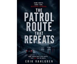 The Patrol Route That Repeats: A Nordic Noir Thriller of Silence, Patterns, and What Won’t Stay Hidden