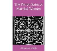 The Patron Saint of Married Women