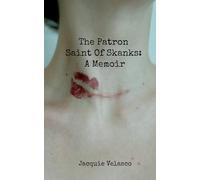 The Patron Saint Of Skanks: A Memoir