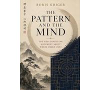 THE PATTERN AND THE MIND: THE NEO-CONFUCIAN ARGUMENT ABOUT WHERE ORDER LIVES