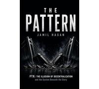 The Pattern: FTX: The Illusion of Decentralization and the System Beneath the Story (Crypto Hipster’s Curtain Calls)