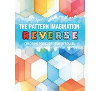 The Pattern Imagination Book: Reverse Coloring Where Color Comes First