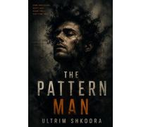 The Pattern Man: A Psychological Thriller of Obsession, Control, and the Detective Who Saw the Pattern