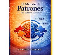 The Pattern Method™ Cuaderno de Ejercicios: Aprende Inglés de Forma Rápida Usando Patrones - Sin Memorizar, Solo Practicar (English to Spanish)