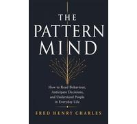 THE PATTERN MIND: How to Read People, Decisions, and Behaviour in Everyday Life