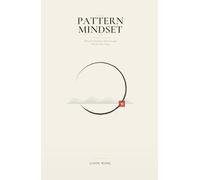 THE PATTERN MINDSET: What the East Knows About Strength That the West Forgot
