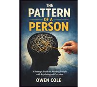 The Pattern of a Person: Why People Act the Way They Do and How to Anticipate It (psychology books)