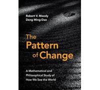 The Pattern of Change: A Mathematical and Philosophical Study of How We See the World