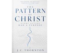 The Pattern of Christ: Every Action Had a Purpose