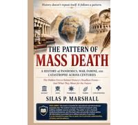 The Pattern of Mass Death: A History of Pandemics, War, Famine, and Catastrophe Across Centuries